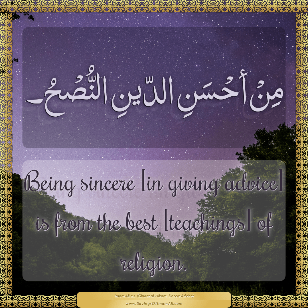 Being sincere [in giving advice] is from the best [teachings] of religion.